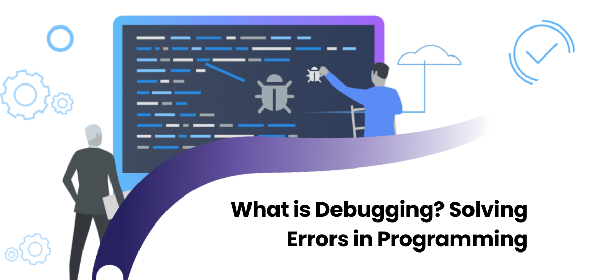 Illustration showing the debugging process that finds and fixes errors in program code